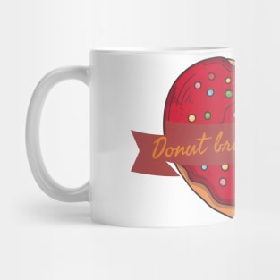 Donut Break my Heart Mug